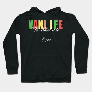 Van Life To Travel Is To Live Hoodie